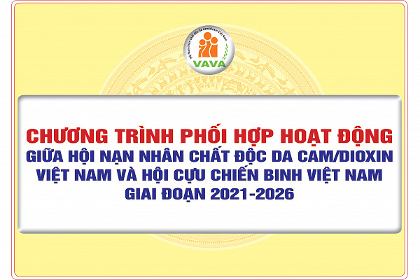 Chương trình phối hợp hoạt động giữa Hội Nạn nhân chất độc da cam/dioxin Việt Nam và Hội Cựu chiến binh Việt Nam giai đoạn 2021-2026