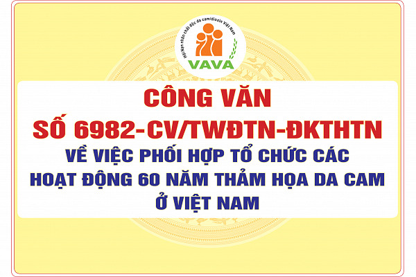 Số 6982-CV/TWĐTN-ĐKTHTN Về việc phối hợp tổ chức các hoạt động 60 năm thảm họa da cam ở Việt Nam